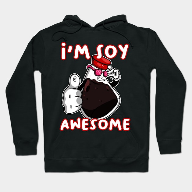 I'm soy Awesome Hoodie by begzcreativez